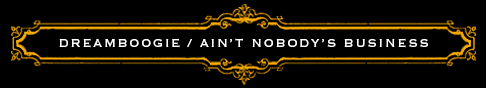 Dreamboogie / Ain&rsquo;t Nobody&rsquo;s Business